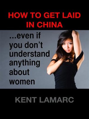 cover image of How to Get Laid in China--...even if you don't understand anything about women